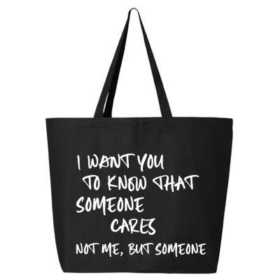 I Want You To Know That Someone Cares Not Me But Someone Funny 25L Jumbo Tote