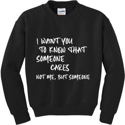 I Want You To Know That Someone Cares Not Me But Someone Funny Kids Sweatshirt