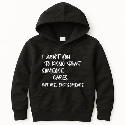I Want You To Know That Someone Cares Not Me But Someone Funny Kids Hoodie