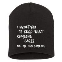 I Want You To Know That Someone Cares Not Me But Someone Funny Short Acrylic Beanie