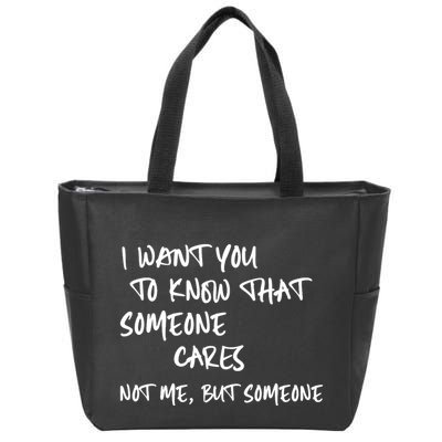 I Want You To Know That Someone Cares Not Me But Someone Funny Zip Tote Bag