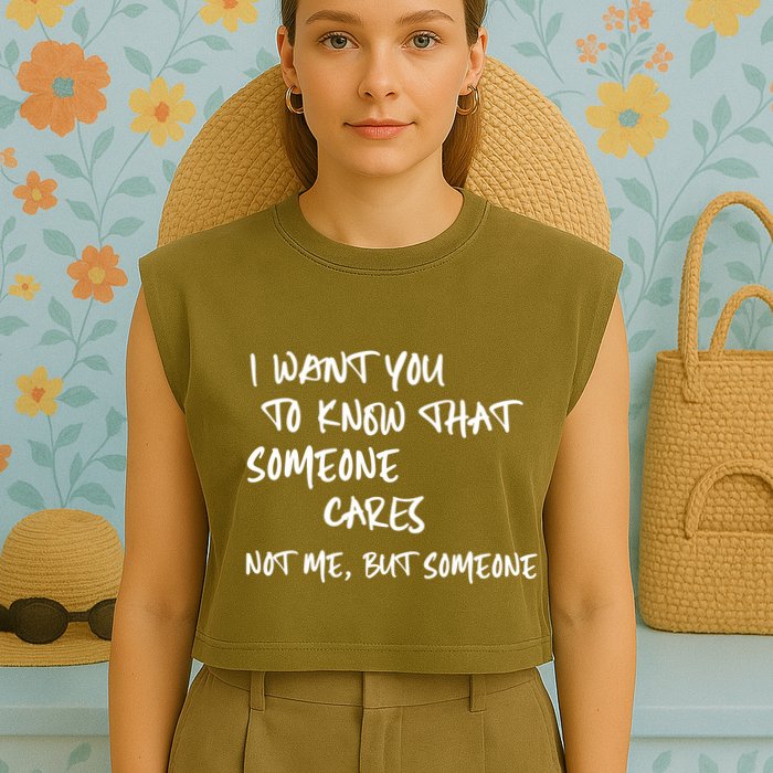I Want You To Know That Someone Cares Not Me But Someone Funny Garment-Dyed Women's Muscle Tee