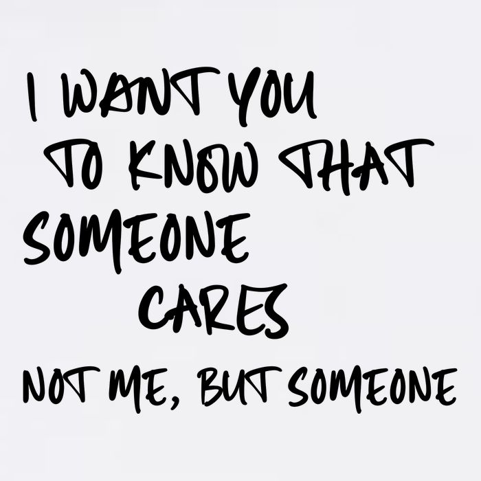 I Want You To Know That Someone Cares Not Me But Someone Funny Garment-Dyed Sweatshirt