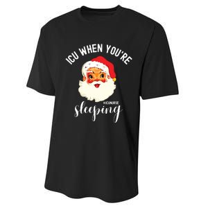 Icu When Youre Sleeping Funny Icu Nurse Christmas Santa Performance Sprint T-Shirt