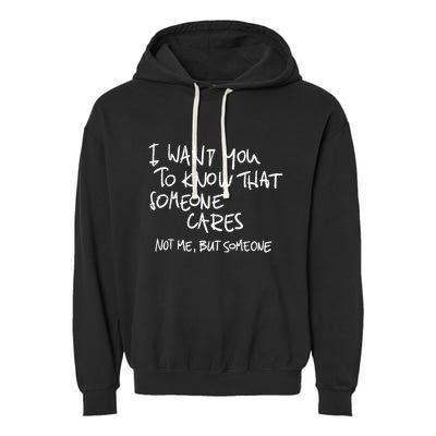 I Want You To Know That Someone Cares Not Me But Someone Funny Garment-Dyed Fleece Hoodie