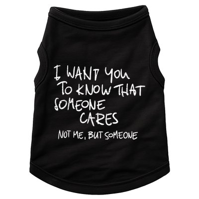 I Want You To Know That Someone Cares Not Me But Someone Funny Doggie Tank