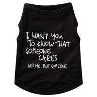 I Want You To Know That Someone Cares Not Me But Someone Funny Doggie Tank