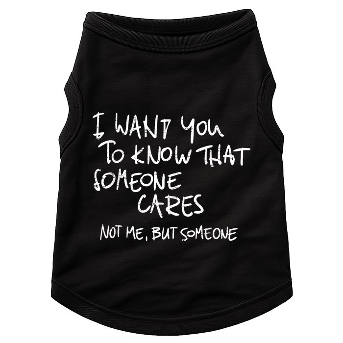 I Want You To Know That Someone Cares Not Me But Someone Funny Doggie Tank