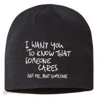 I Want You To Know That Someone Cares Not Me But Someone Funny Sustainable Beanie