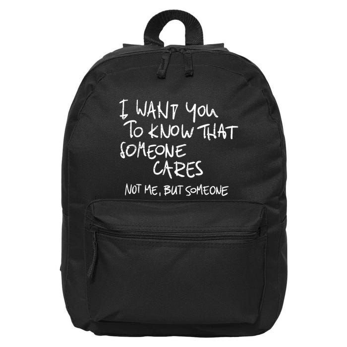 I Want You To Know That Someone Cares Not Me But Someone Funny 16 in Basic Backpack
