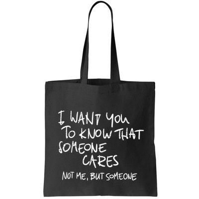 I Want You To Know That Someone Cares Not Me But Someone Funny Bag