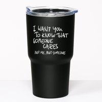 I Want You To Know That Someone Cares Not Me But Someone Funny Tumbler