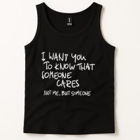I Want You To Know That Someone Cares Not Me But Someone Funny Tank Top