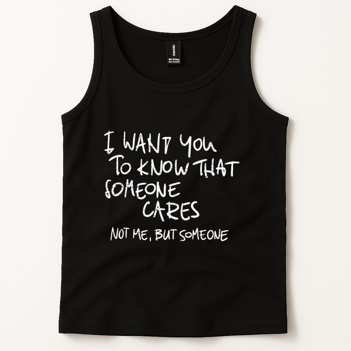 I Want You To Know That Someone Cares Not Me But Someone Funny Tank Top