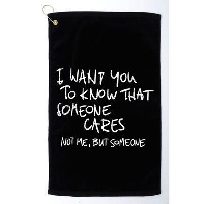 I Want You To Know That Someone Cares Not Me But Someone Funny Golf Towel