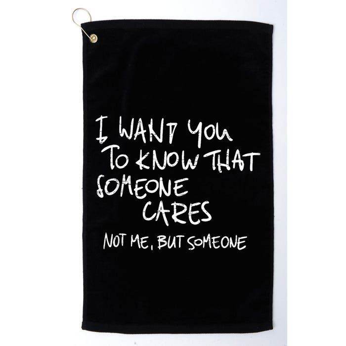 I Want You To Know That Someone Cares Not Me But Someone Funny Golf Towel