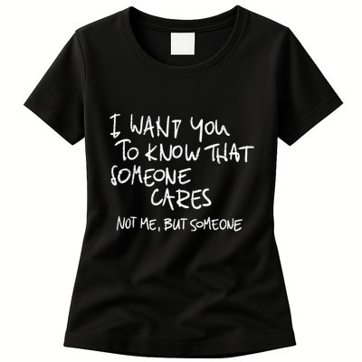 I Want You To Know That Someone Cares Not Me But Someone Funny Womens T-Shirt