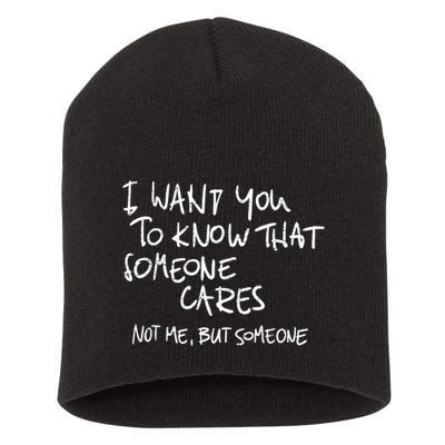 I Want You To Know That Someone Cares Not Me But Someone Funny Short Acrylic Beanie