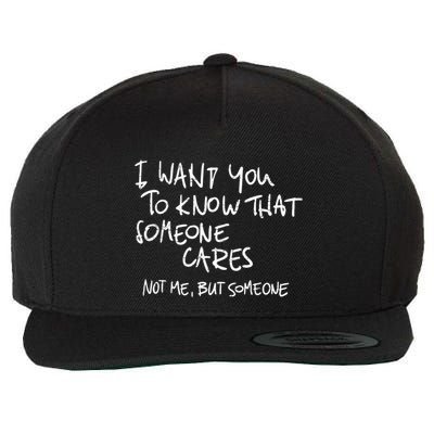 I Want You To Know That Someone Cares Not Me But Someone Funny Wool Snapback Cap