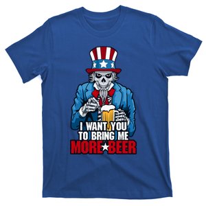 I Want You To Bring Me More Beer 4th Of July Uncle Sam Skull Cute Gift T-Shirt