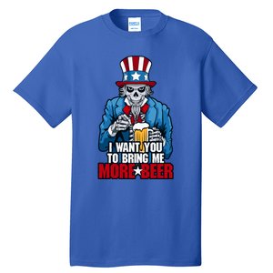 I Want You To Bring Me More Beer 4th Of July Uncle Sam Skull Cute Gift Tall T-Shirt