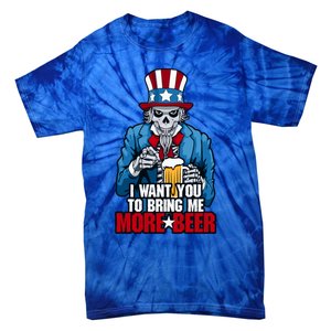 I Want You To Bring Me More Beer 4th Of July Uncle Sam Skull Cute Gift Tie-Dye T-Shirt