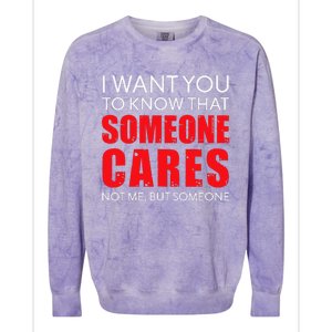 I Want You To Know That Someone Cares Not Me Sarcastic Colorblast Crewneck Sweatshirt