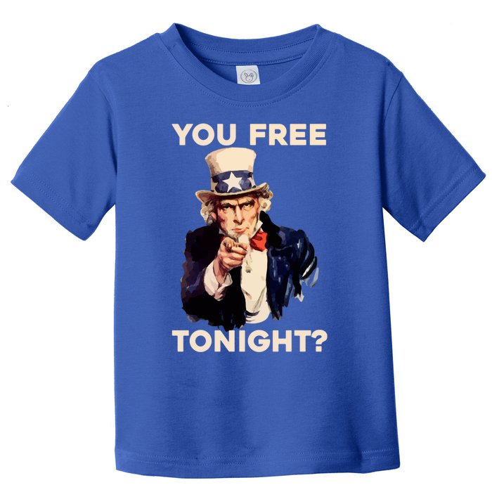 I Want You Are You Free Tonight Usa Fourth Of July American Gift Toddler T-Shirt