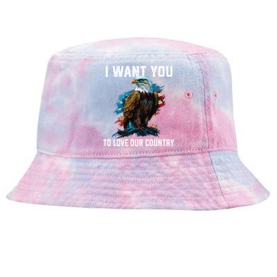 I Want You To Love Our Country Patriotic Patriotism Meaningful Gift Tie-Dyed Bucket Hat