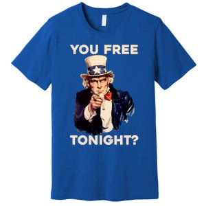 I Want You Are You Free Tonight Usa Fourth Of July American Gift Premium T-Shirt