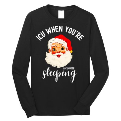 ICU When You're Sleeping Funny ICU Nurse Christmas Santa Long Sleeve Shirt