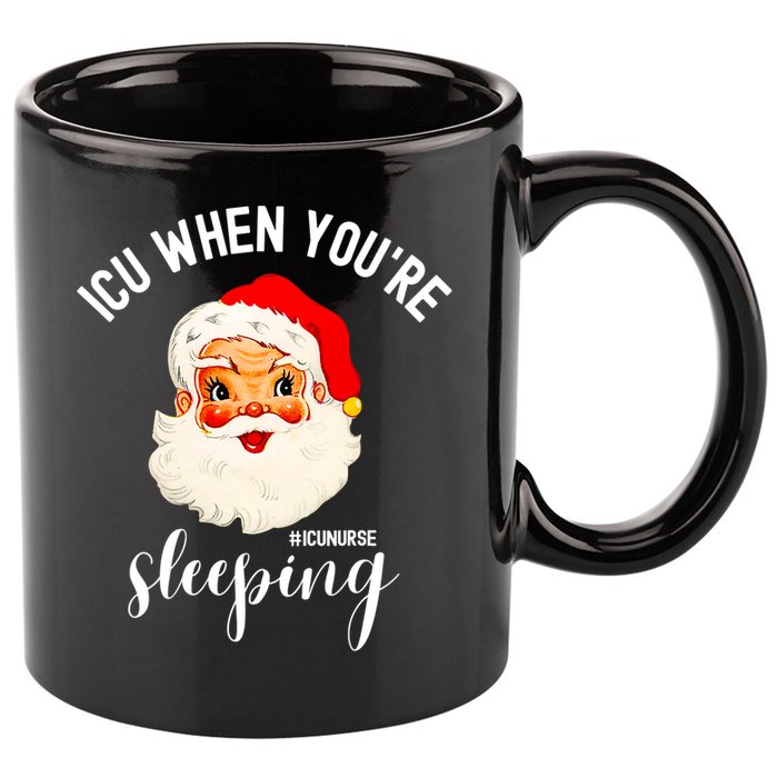 ICU When You're Sleeping Funny ICU Nurse Christmas Santa 11oz C Handle Ceramic Mug