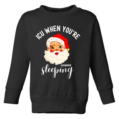 ICU When You're Sleeping Funny ICU Nurse Christmas Santa Toddler Sweatshirt