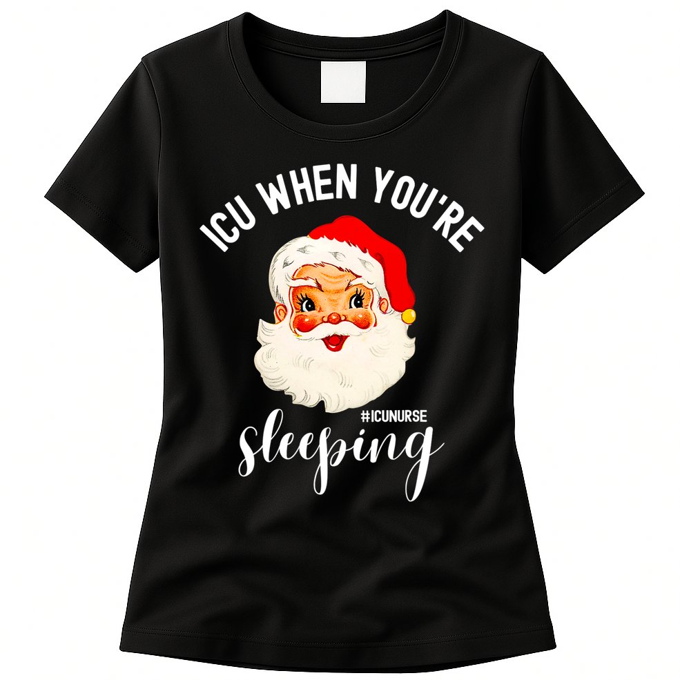 ICU When You're Sleeping Funny ICU Nurse Christmas Santa Womens T-Shirt