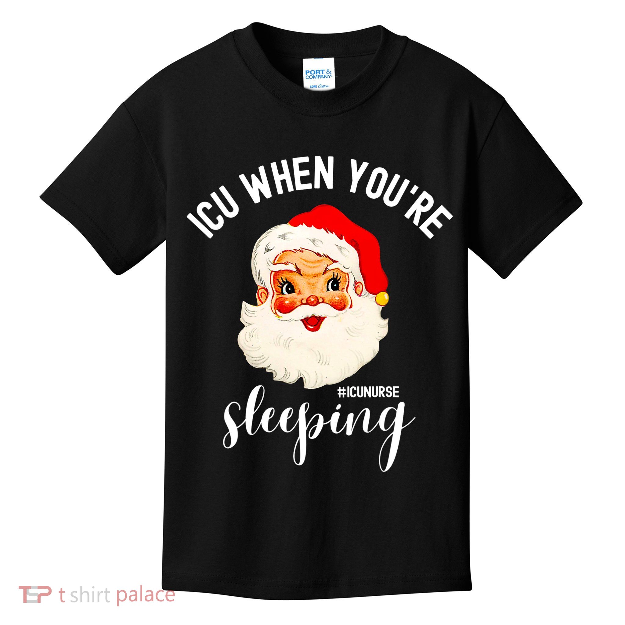 ICU When You're Sleeping Funny ICU Nurse Christmas Santa Kids T-Shirt