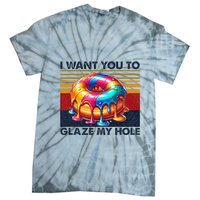 I Want You To Glaze My Hole Sarcastic Dirty Donut Tie-Dye T-Shirt