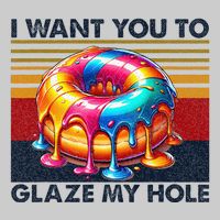 I Want You To Glaze My Hole Sarcastic Dirty Donut Tie-Dye T-Shirt