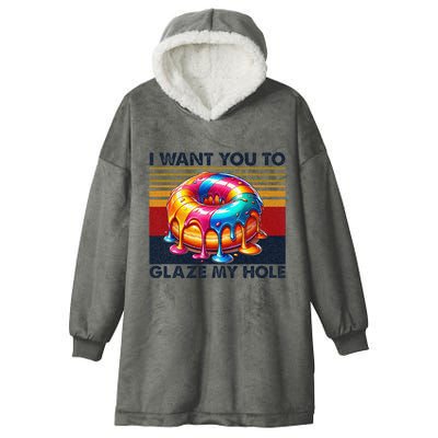 I Want You To Glaze My Hole Sarcastic Dirty Donut Hooded Wearable Blanket