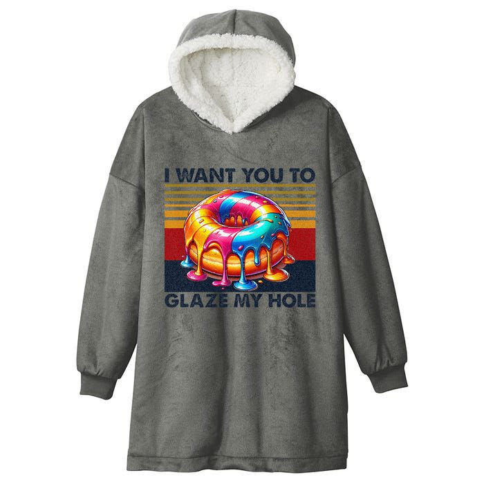 I Want You To Glaze My Hole Sarcastic Dirty Donut Hooded Wearable Blanket