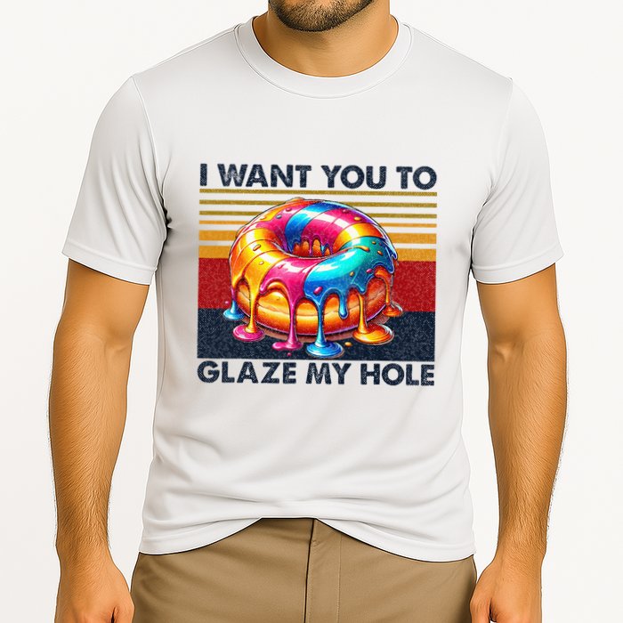 I Want You To Glaze My Hole Sarcastic Dirty Donut Performance Shirt