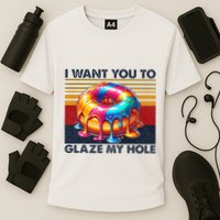 I Want You To Glaze My Hole Sarcastic Dirty Donut Performance Shirt