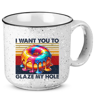I Want You To Glaze My Hole Sarcastic Dirty Donut 15oz Campfire Ceramic Mug