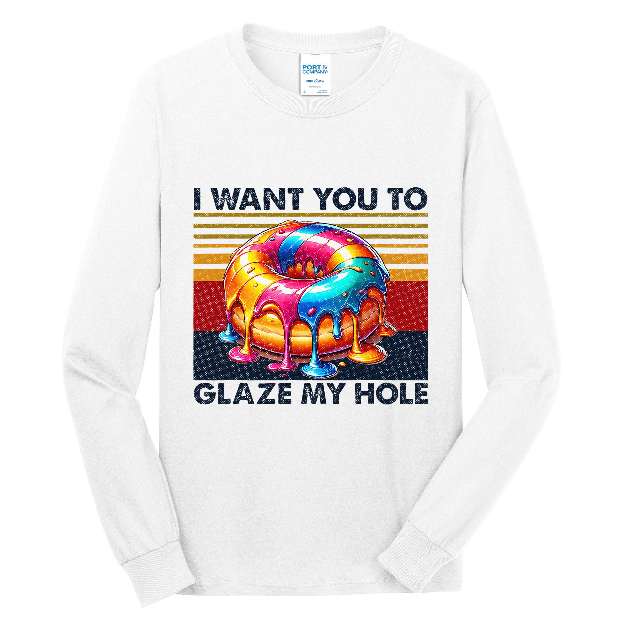 I Want You To Glaze My Hole Sarcastic Dirty Donut Tall Long Sleeve T-Shirt