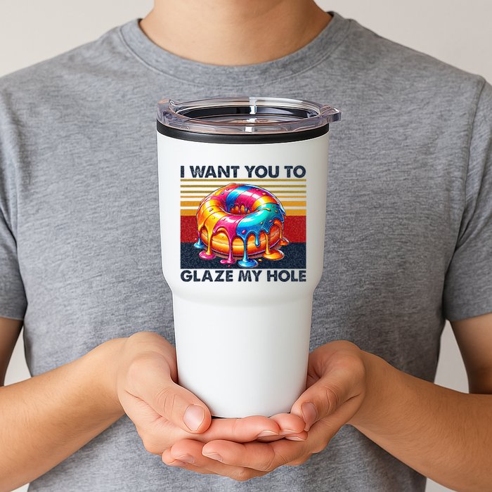 I Want You To Glaze My Hole Sarcastic Dirty Donut Tumbler