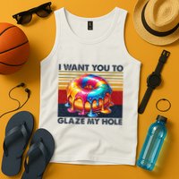I Want You To Glaze My Hole Sarcastic Dirty Donut Tank Top