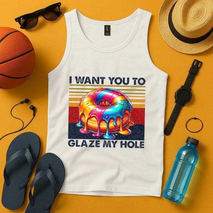I Want You To Glaze My Hole Sarcastic Dirty Donut Tank Top