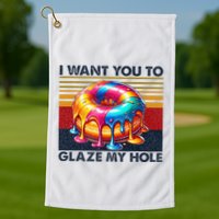 I Want You To Glaze My Hole Sarcastic Dirty Donut Golf Towel
