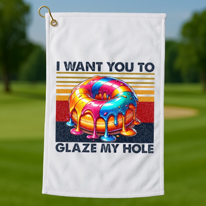 I Want You To Glaze My Hole Sarcastic Dirty Donut Golf Towel