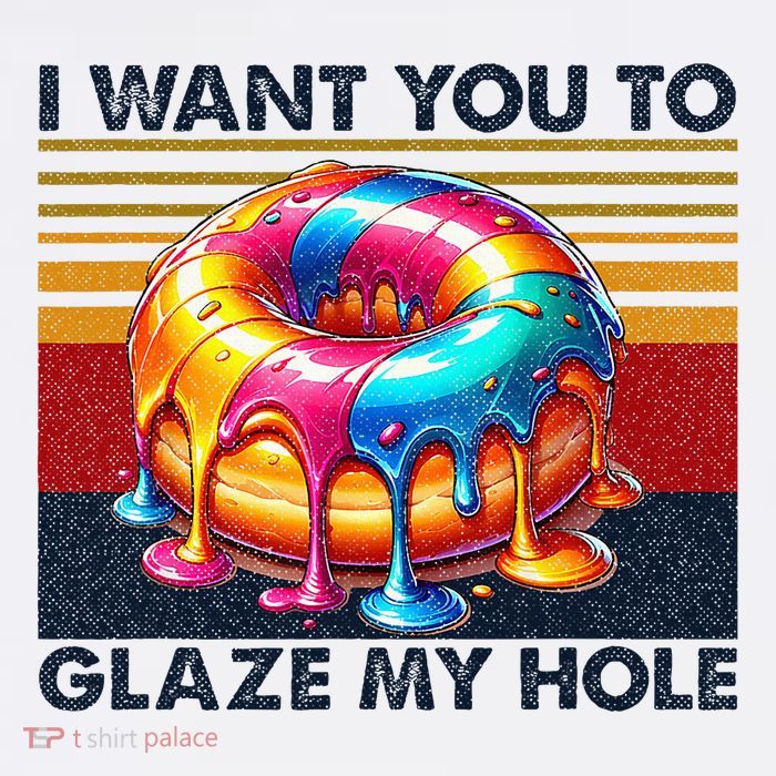 I Want You To Glaze My Hole Sarcastic Dirty Donut Toddler T-Shirt