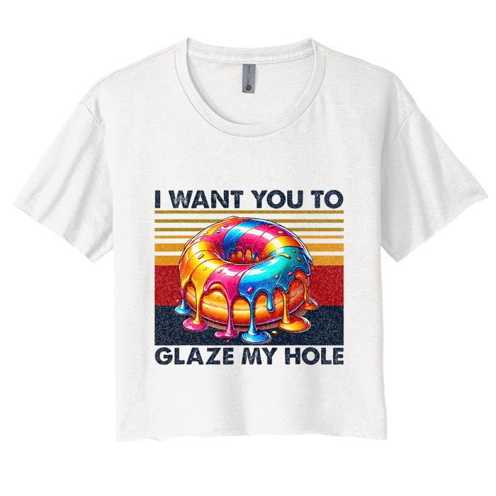 I Want You To Glaze My Hole Sarcastic Dirty Donut Crop Top